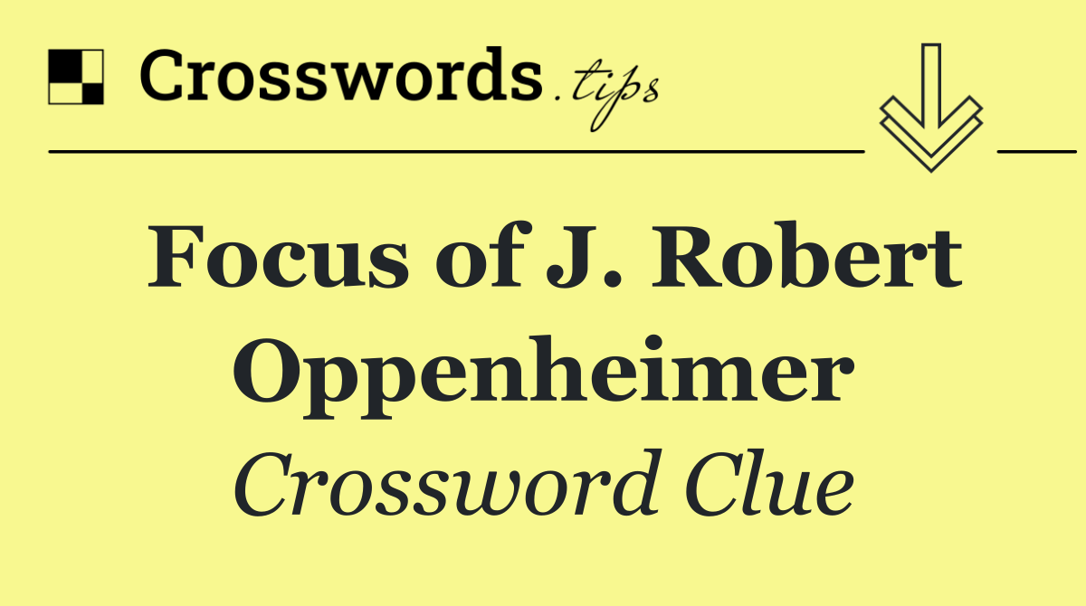 Focus of J. Robert Oppenheimer