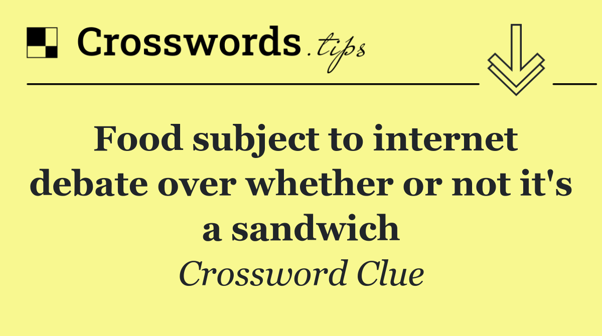 Food subject to internet debate over whether or not it's a sandwich