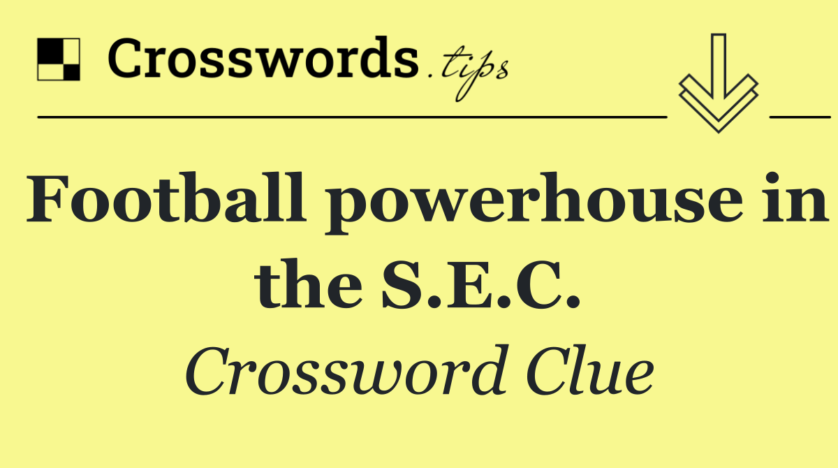Football powerhouse in the S.E.C.