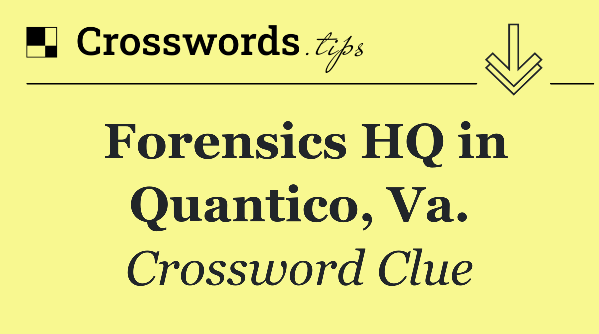 Forensics HQ in Quantico, Va.