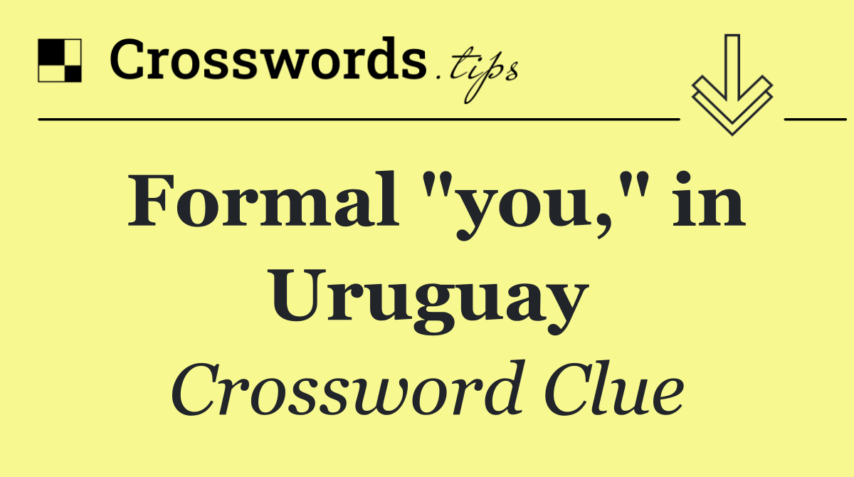Formal "you," in Uruguay