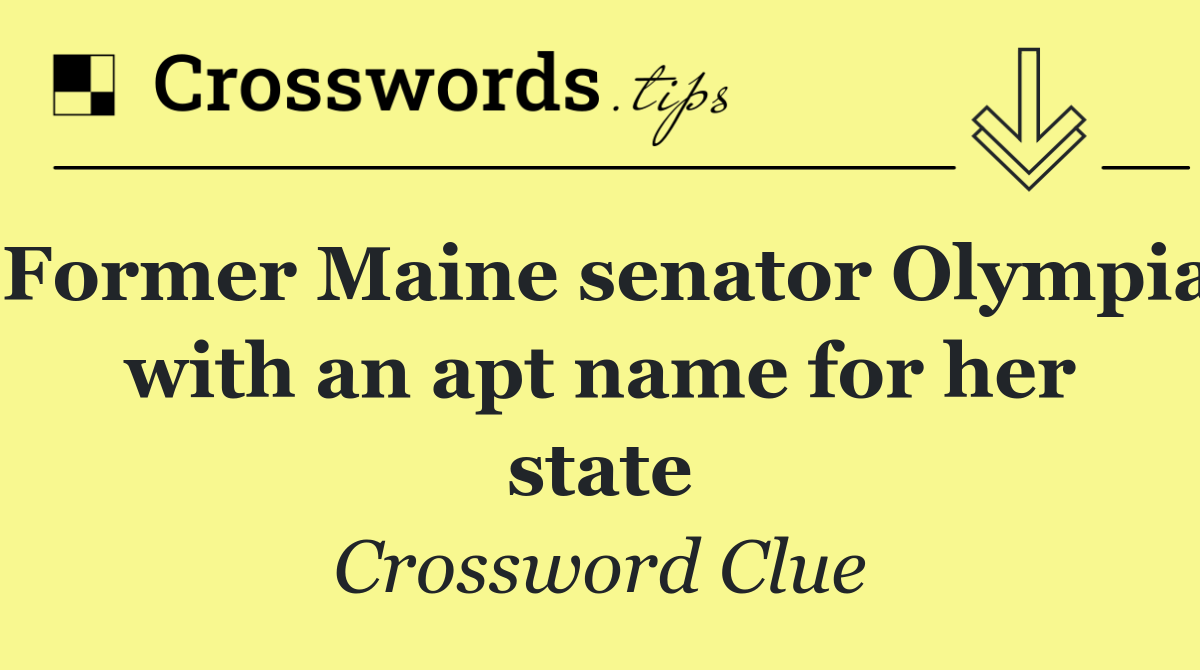 Former Maine senator Olympia with an apt name for her state