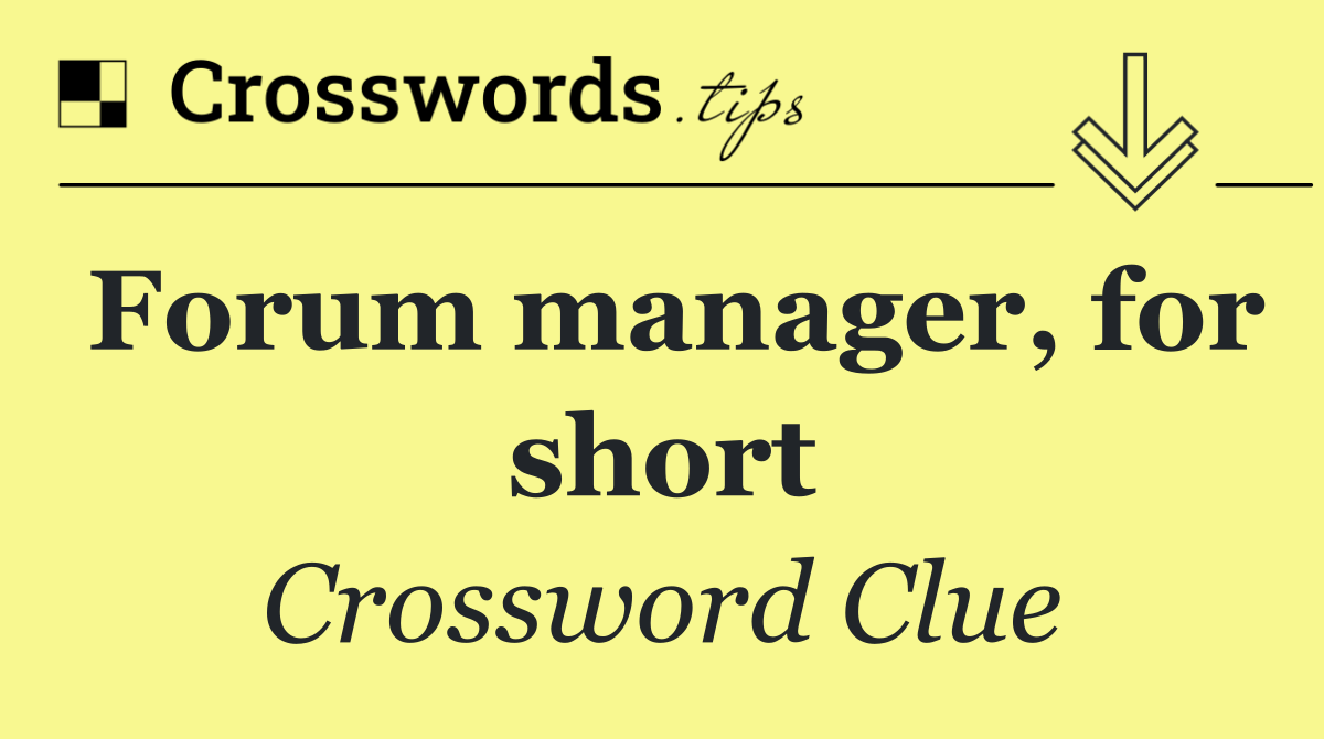 Forum manager, for short