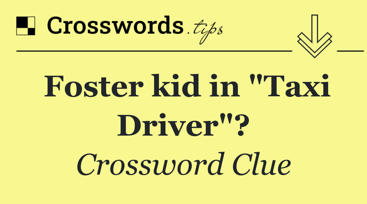 Foster kid in "Taxi Driver"?