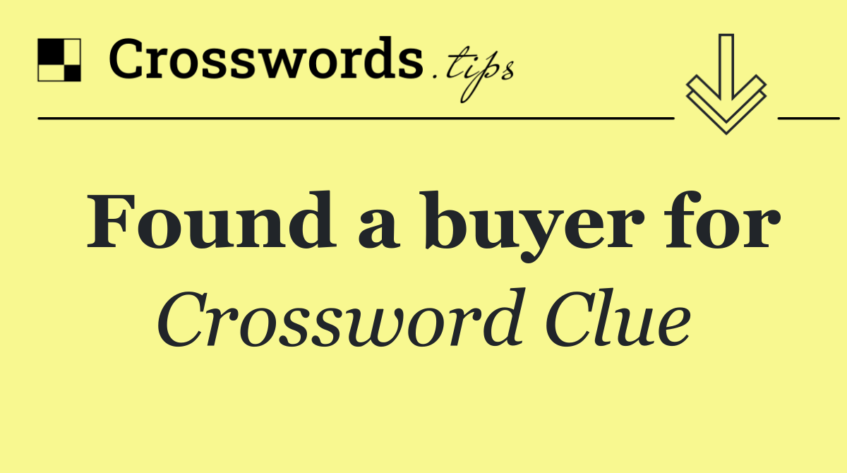 Found a buyer for