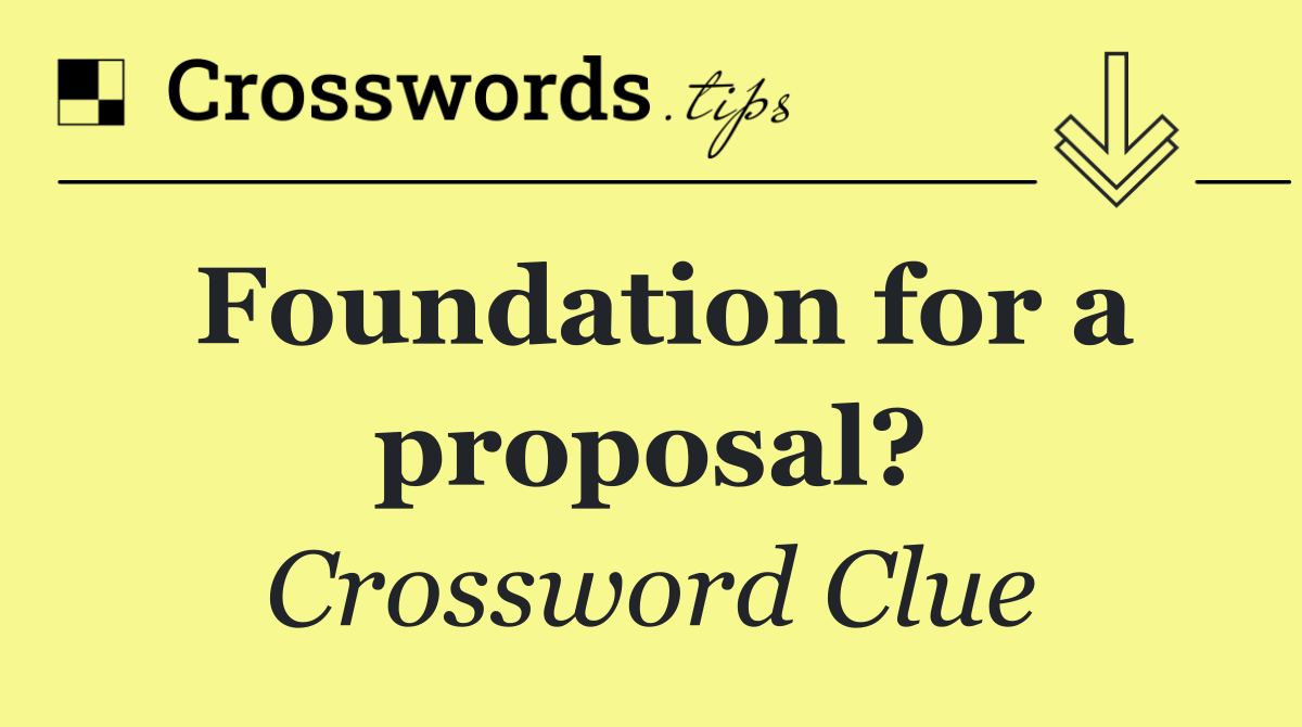 Foundation for a proposal?