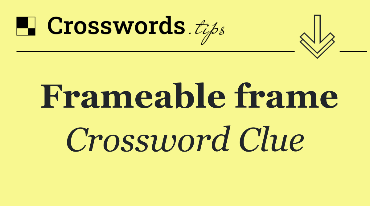 Frameable frame