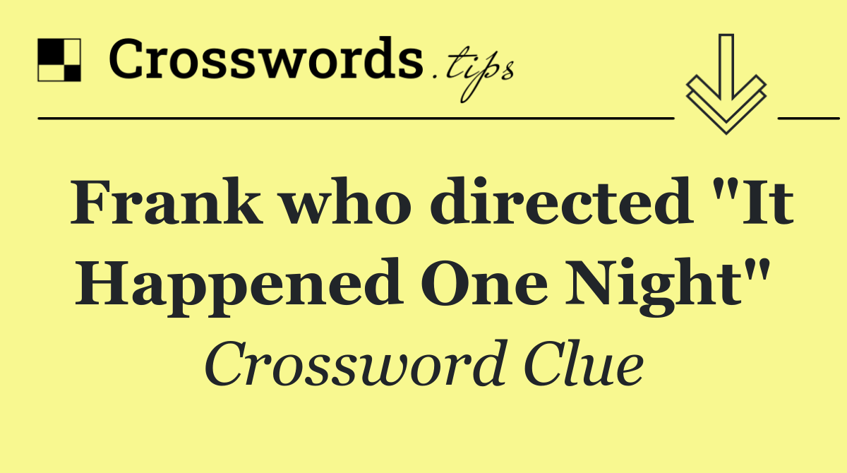 Frank who directed "It Happened One Night"