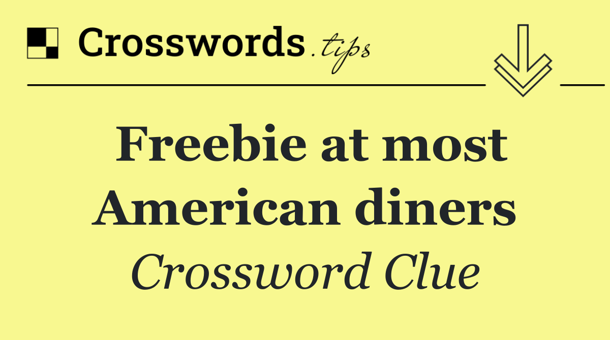 Freebie at most American diners
