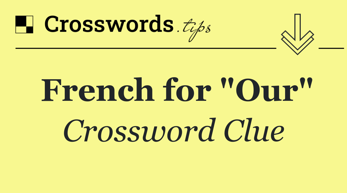 French for "Our"