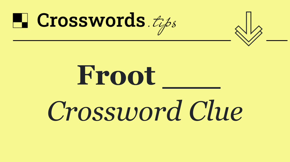 Froot ___