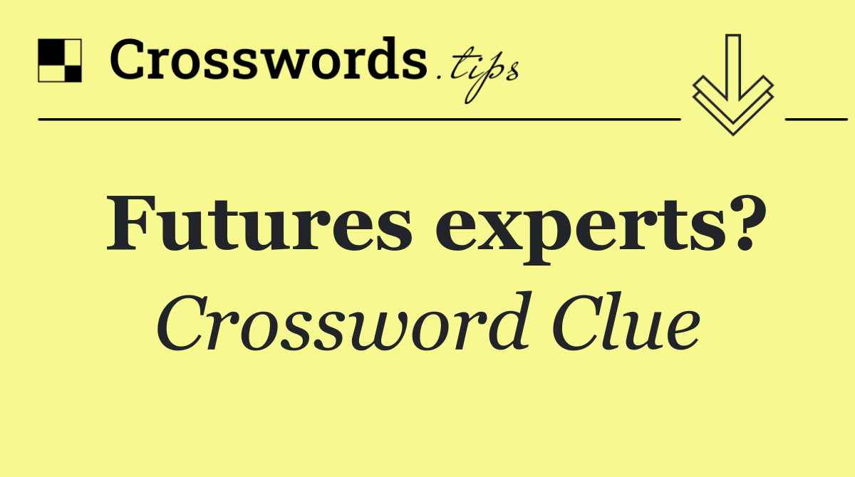 Futures experts?
