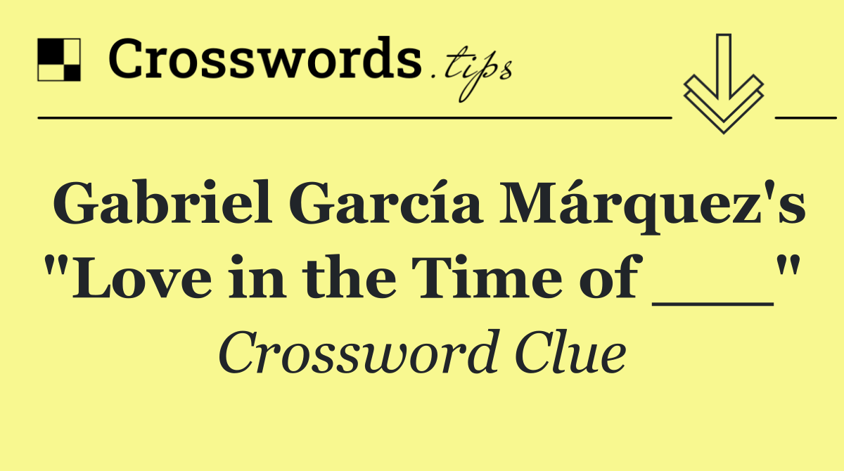 Gabriel García Márquez's "Love in the Time of ___"