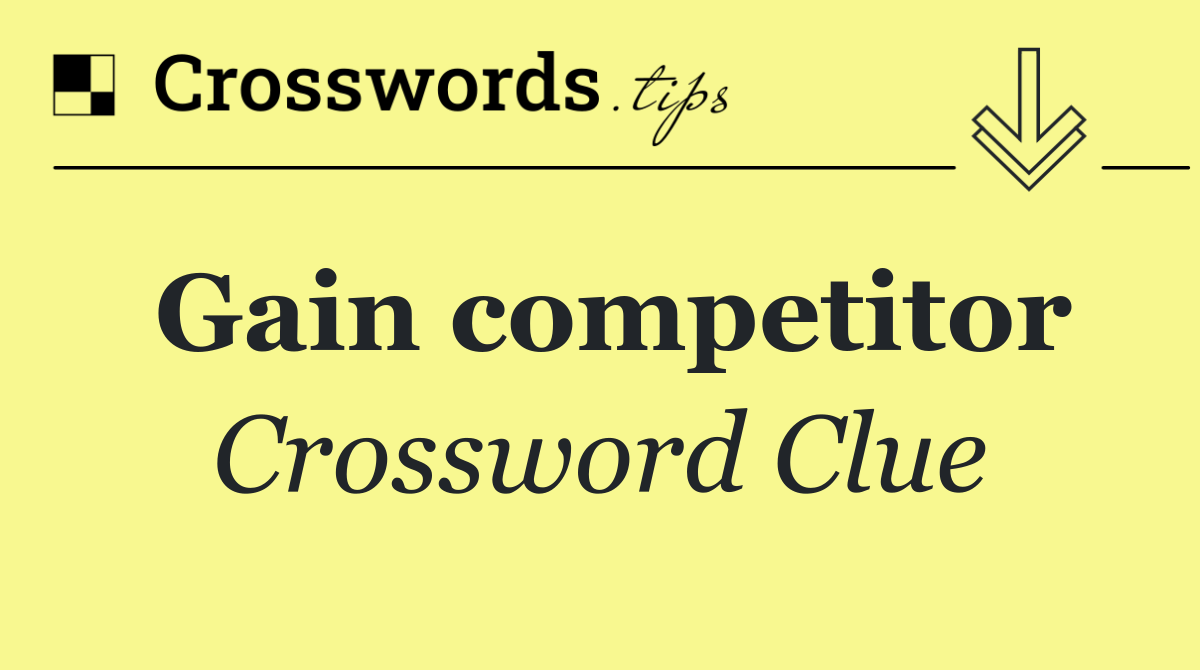 Gain competitor