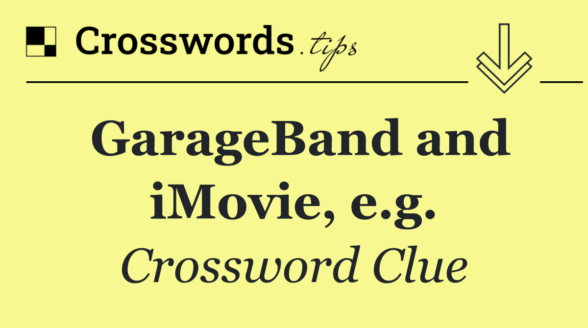 GarageBand and iMovie, e.g.