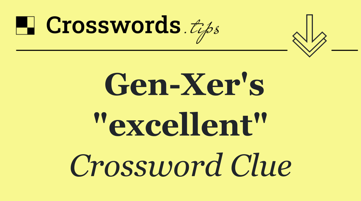 Gen Xer's "excellent"