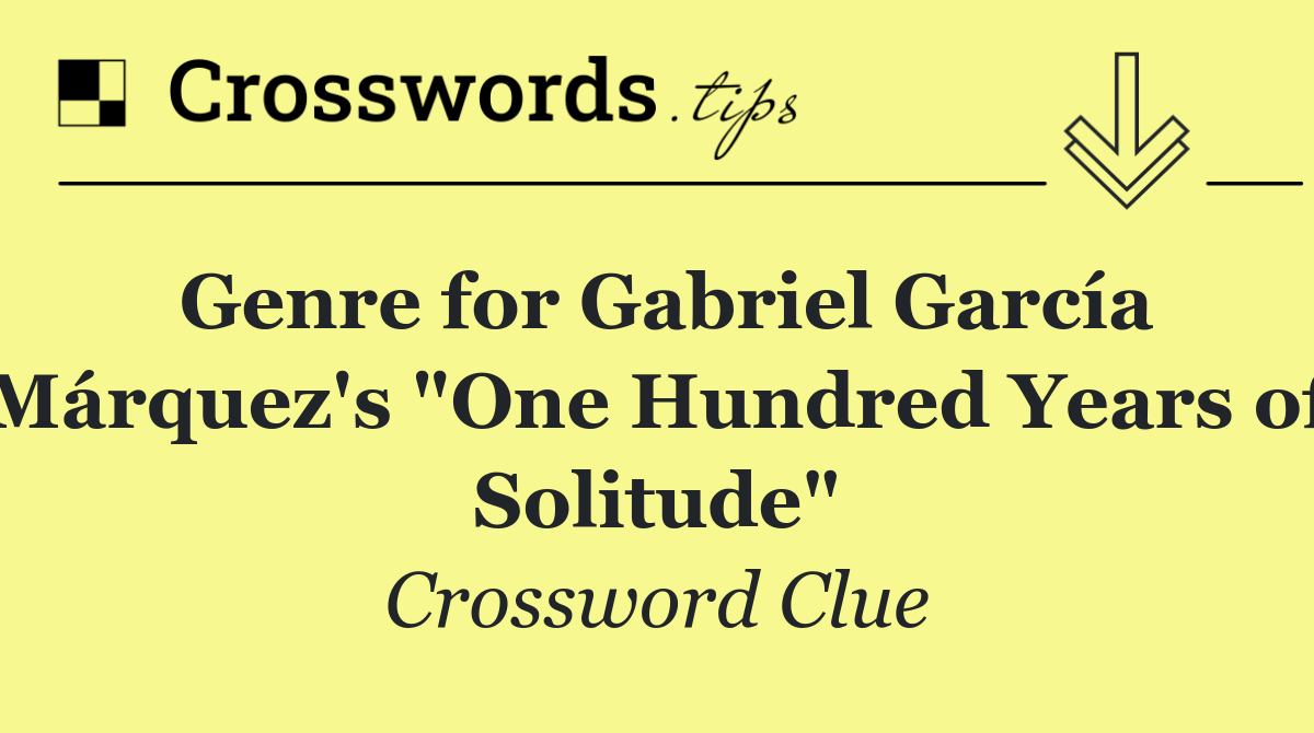 Genre for Gabriel García Márquez's "One Hundred Years of Solitude"
