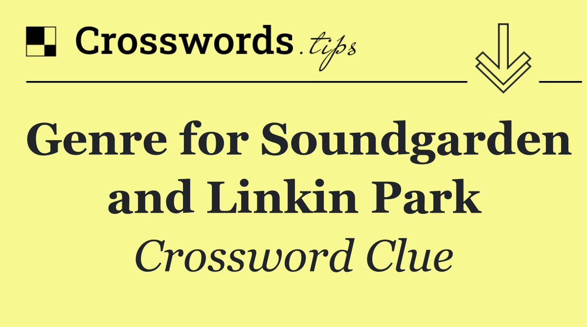 Genre for Soundgarden and Linkin Park