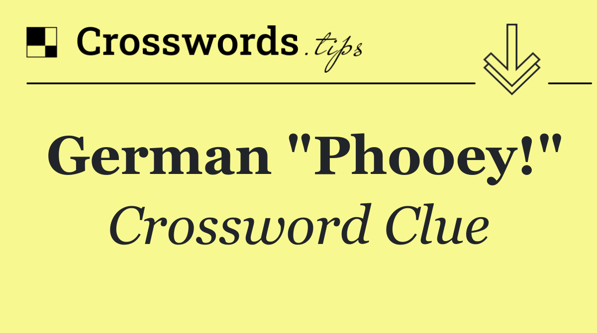 German "Phooey!"