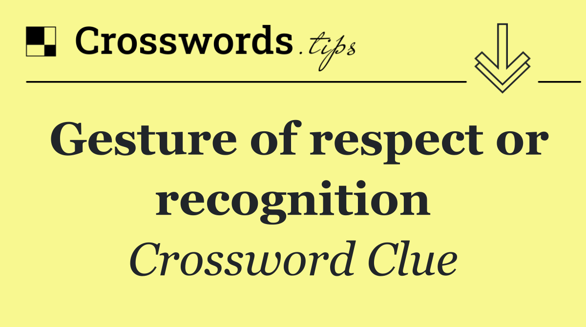 Gesture of respect or recognition