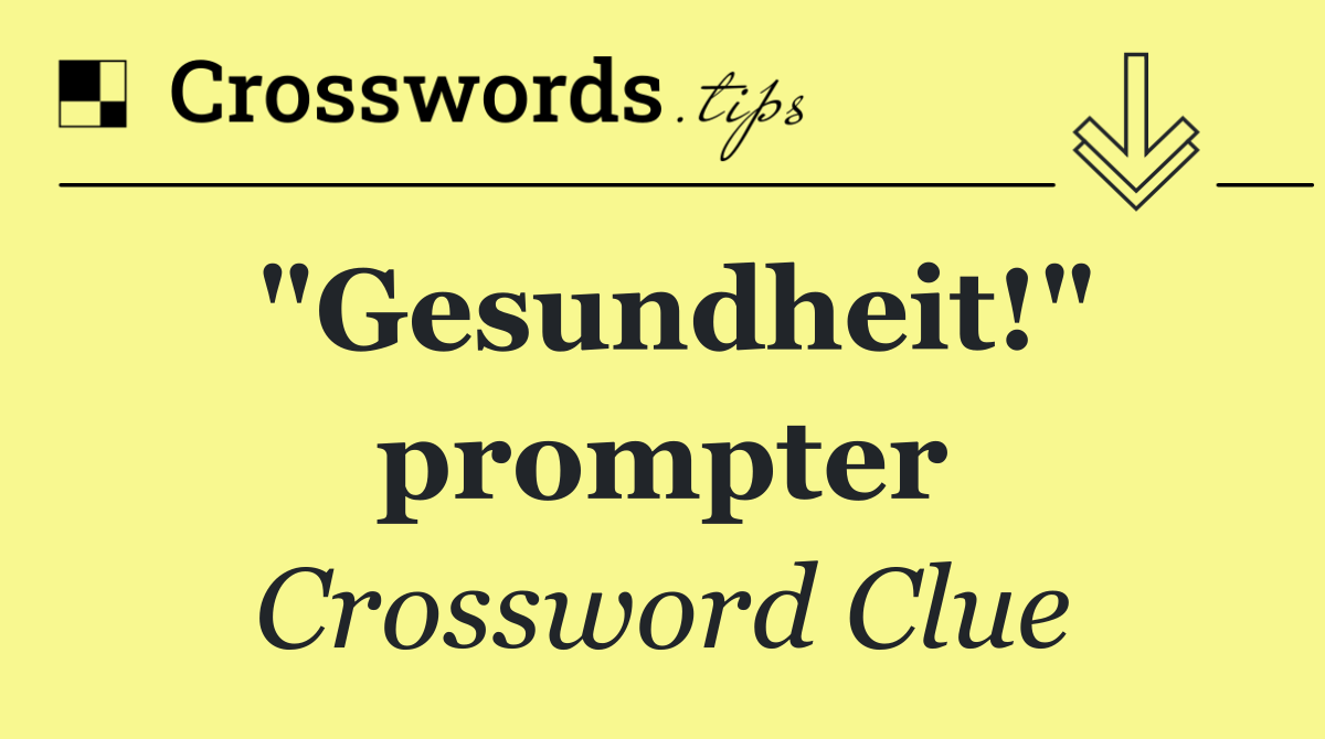 "Gesundheit!" prompter