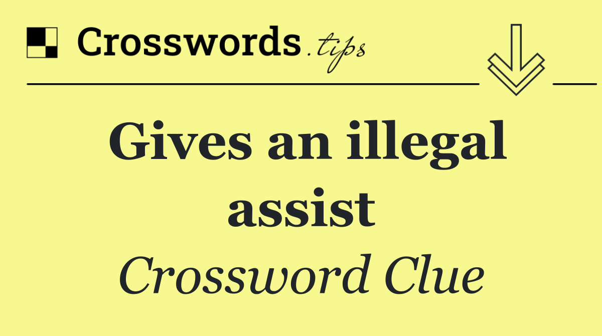 Gives an illegal assist