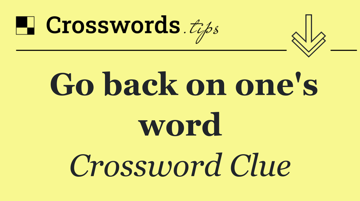 Go back on one's word