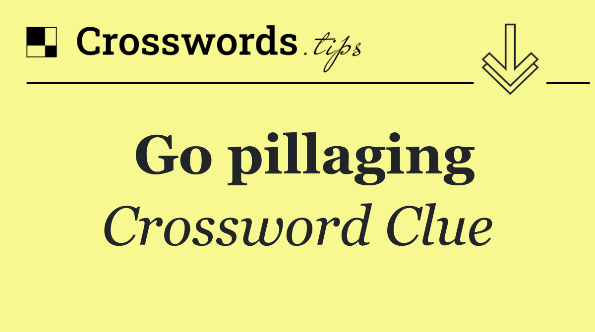 Go pillaging