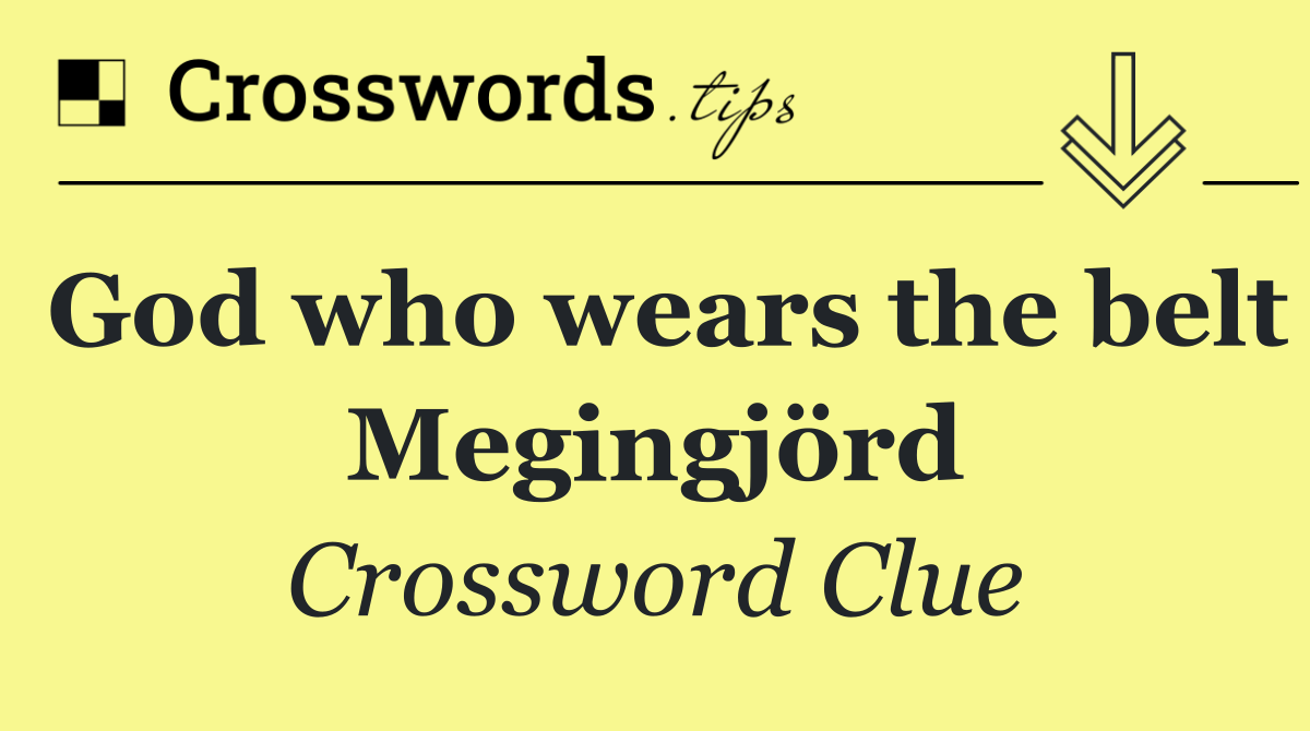 God who wears the belt Megingjörd