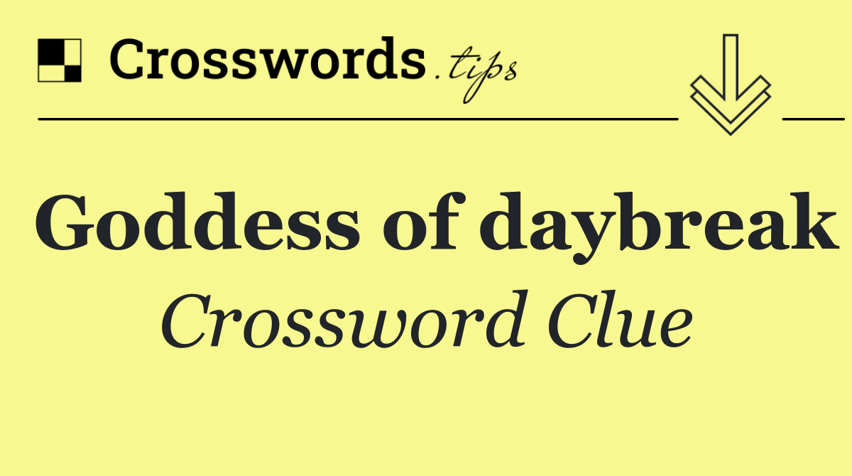Goddess of daybreak