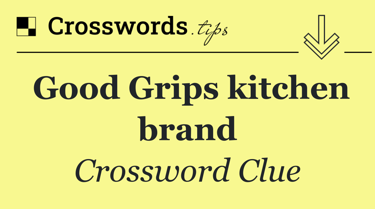 Good Grips kitchen brand