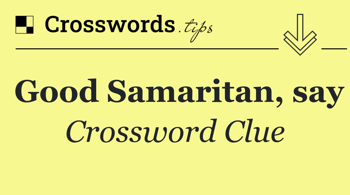 Good Samaritan, say