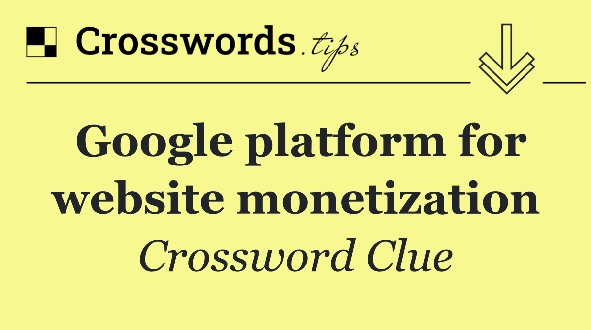 Google platform for website monetization