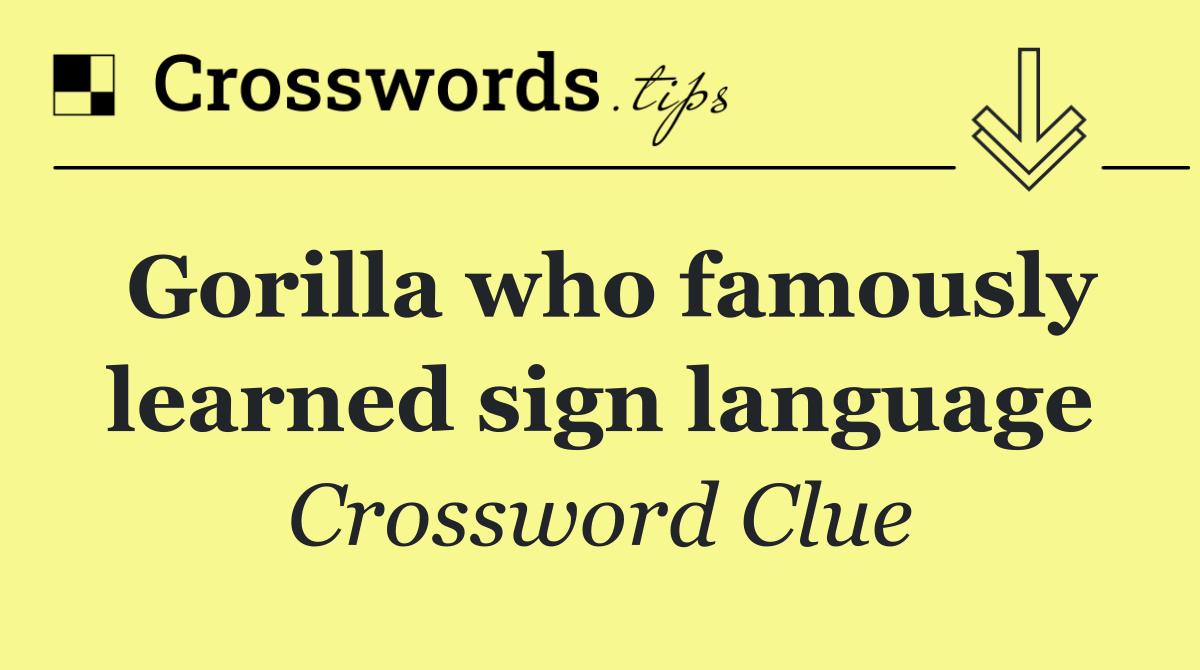 Gorilla who famously learned sign language