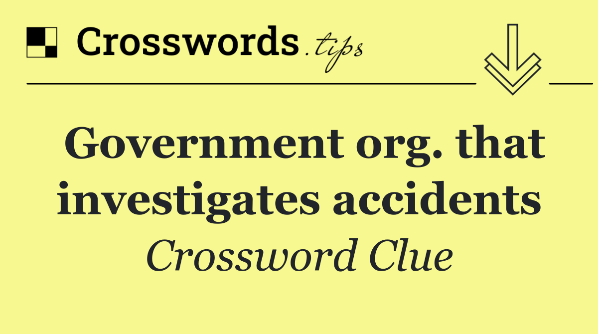Government org. that investigates accidents