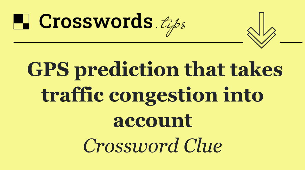 GPS prediction that takes traffic congestion into account