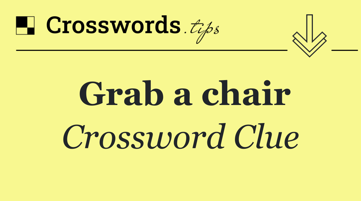 Grab a chair