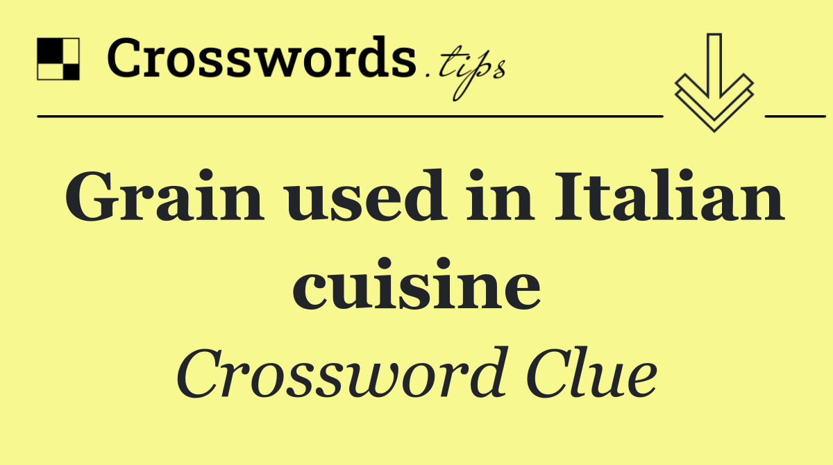 Grain used in Italian cuisine
