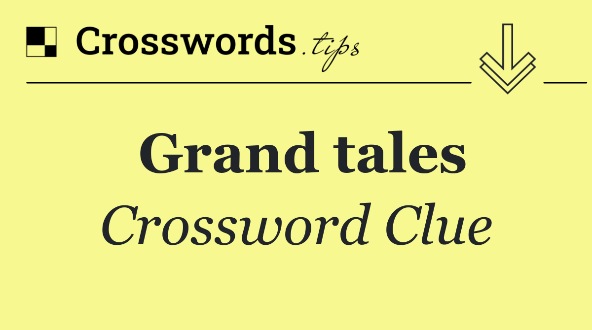 Grand tales