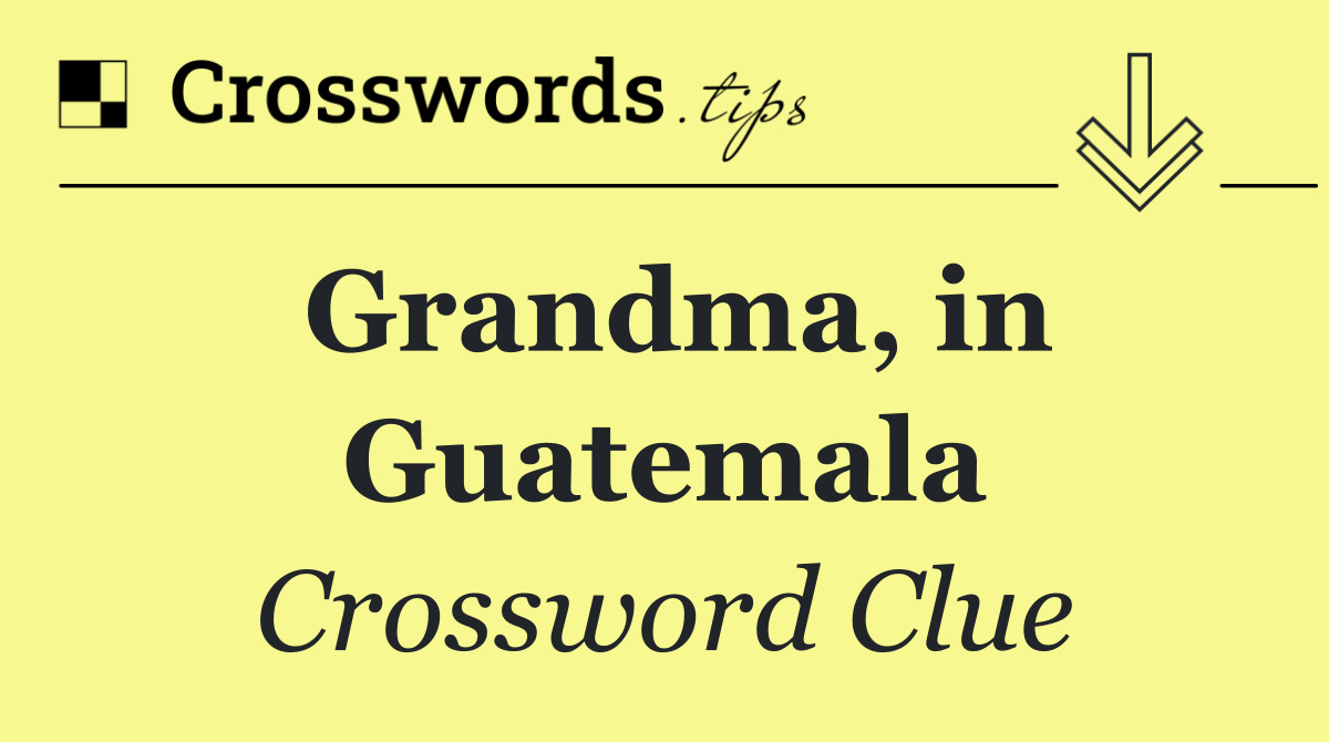 Grandma, in Guatemala
