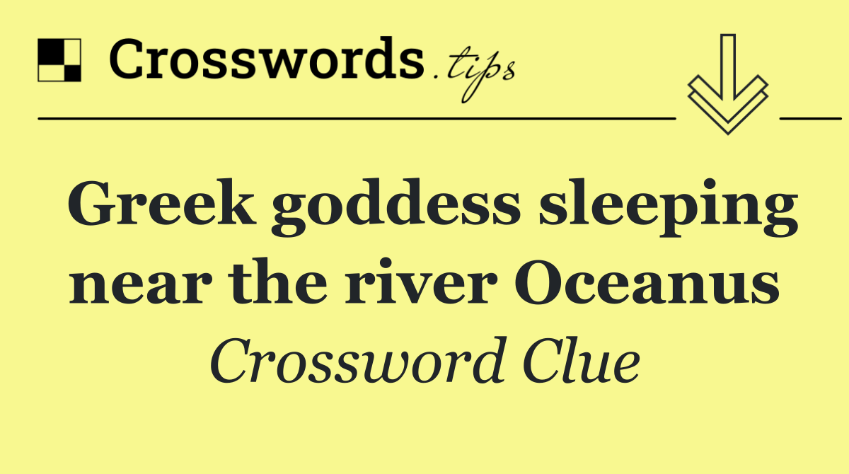 Greek goddess sleeping near the river Oceanus
