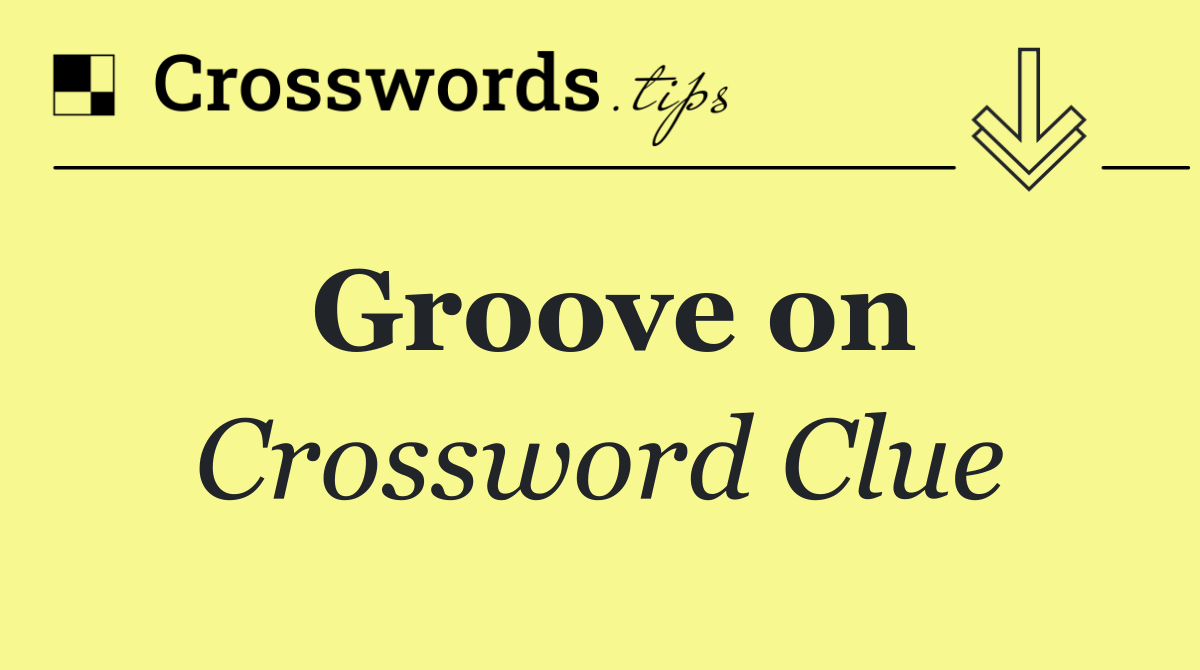 Groove on