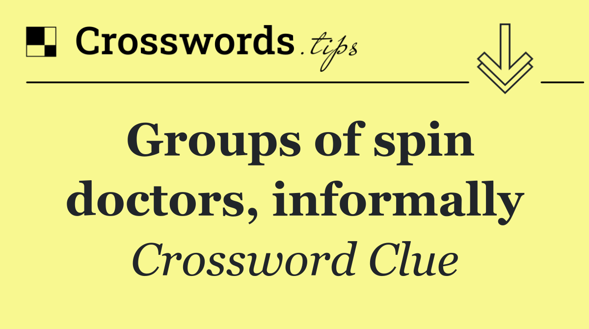 Groups of spin doctors, informally