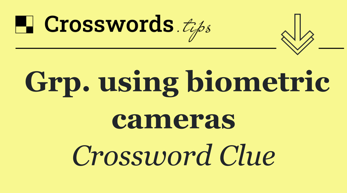 Grp. using biometric cameras