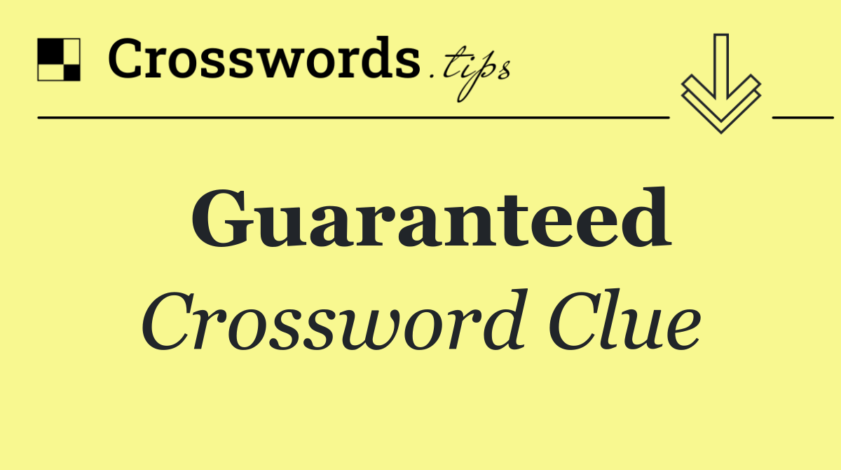 Guaranteed