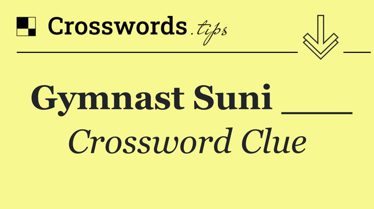Gymnast Suni ___