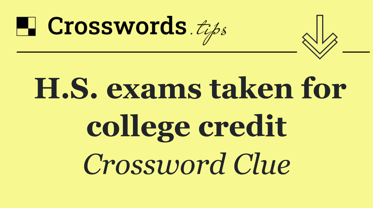 H.S. exams taken for college credit