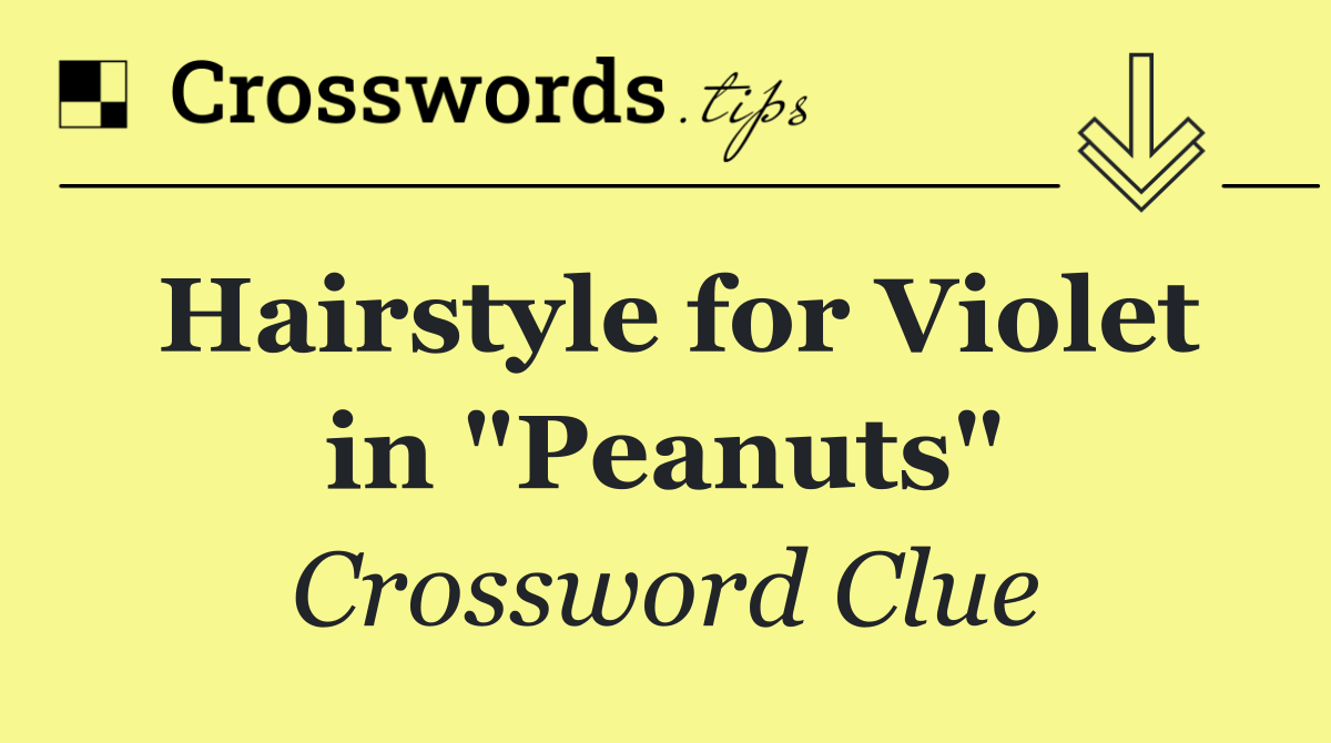 Hairstyle for Violet in "Peanuts"