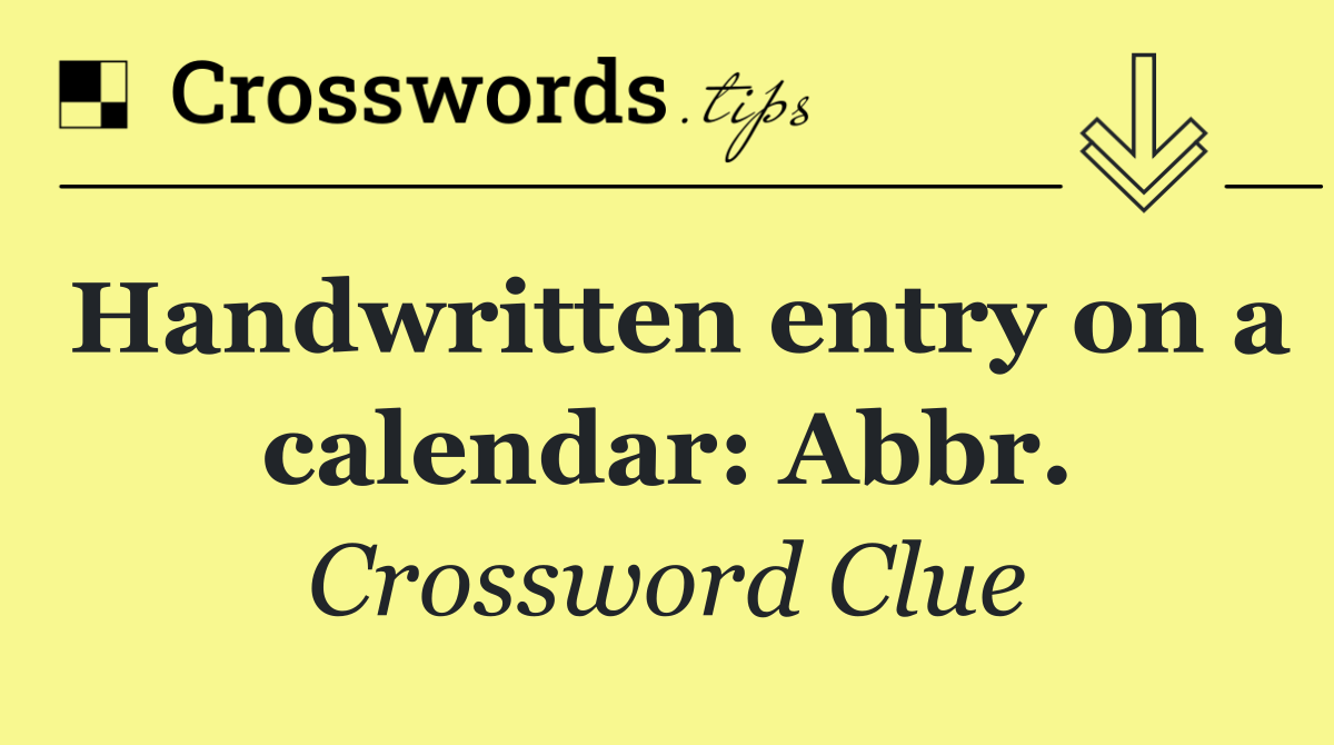 Handwritten entry on a calendar: Abbr.
