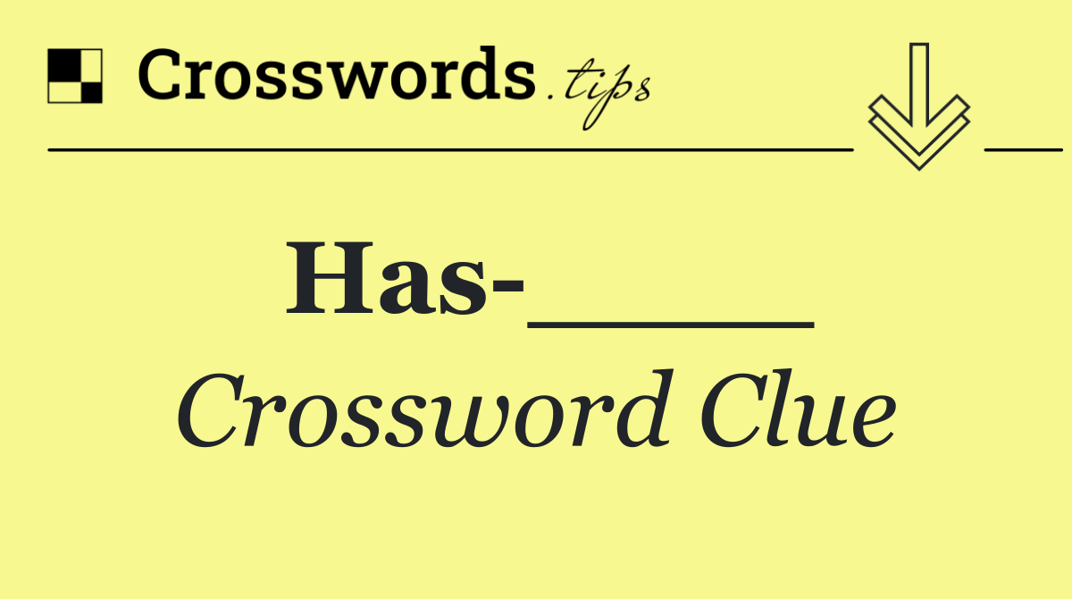 Has ____